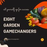 EIGHT GARDEN GAMECHANGERS