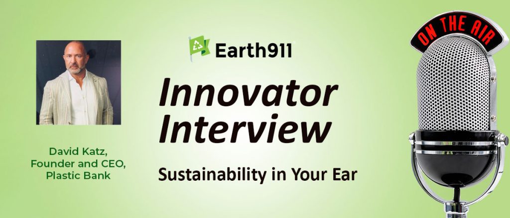 Best of Sustainability In Your Ear: Plastic Bank’s David Katz on Grassroots Recycling Solutions